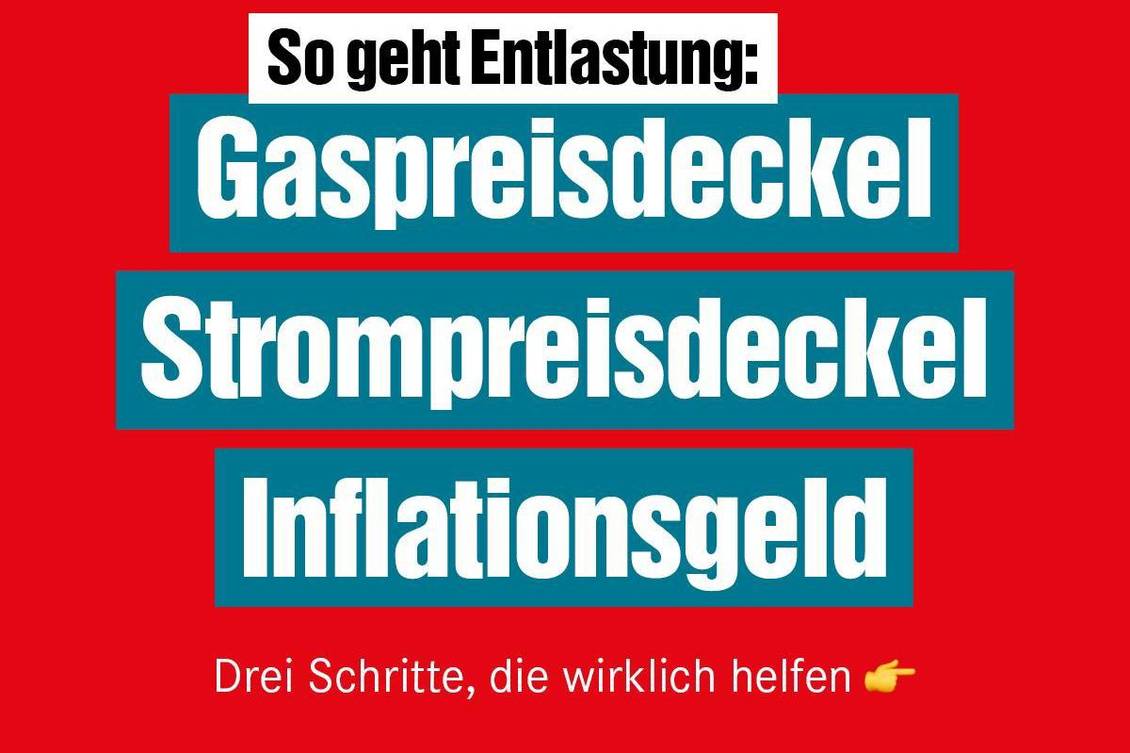 Auf rotem Hintergrund steht "So geht Entlastung: Gaspreisdeckel Strompreisdeckel Inflationsgeld".