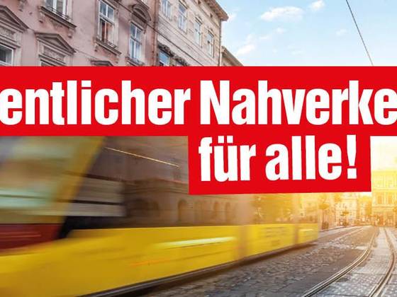 Die Grafik zeigt eine verschwommen sichtbare vorbeifahrende Straßenbahn, dazu den Schriftzug "Öffentlicher Nahverkehr für alle!".