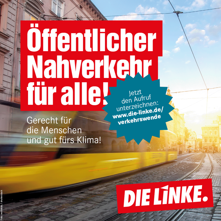 Die Grafik zeigt eine verschwommen sichtbare vorbeifahrende Straßenbahn, dazu den Schriftzug "Öffentlicher Nahverkehr für alle!" und das Logo der Linken.